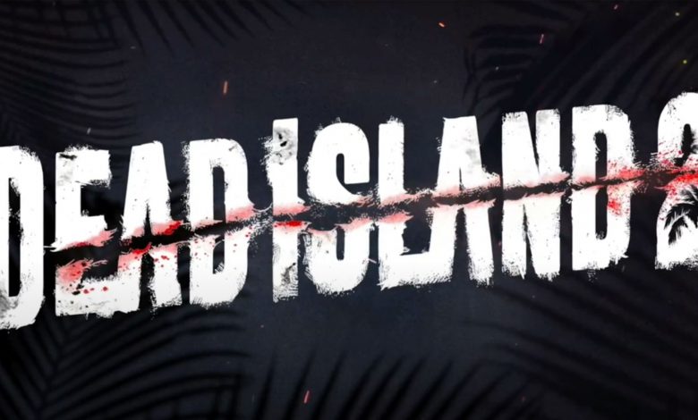 شوکیس بازی Dead Island 2 شامل رونمایی از گیمپلی بازی خواهد بود